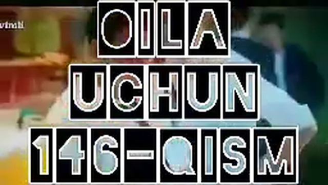 OILA UCHUN (ОИЛА УЧУН)  146-QISM SERIAL UZBEK TILIDA