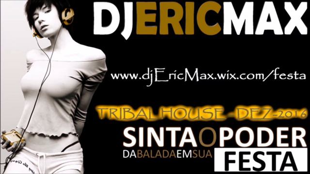DJ ERIC MAX - TRIBAL HOUSE Dezembro 2016