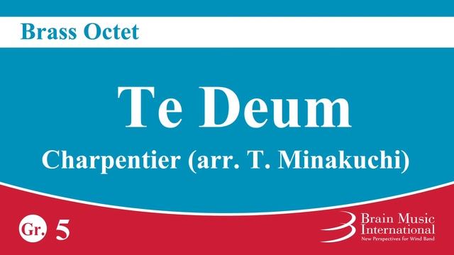 Te Deum - Brass Octet by Marc-Antoine Charpentier (arr. Tohru Minakuchi) смотреть онлайн