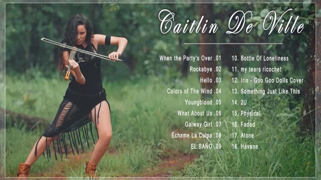 Caitlin De Ville Greatest Hits Full Album | Caitlin De Ville Top Violin Instrumental Cover 2022 смотреть онлайн