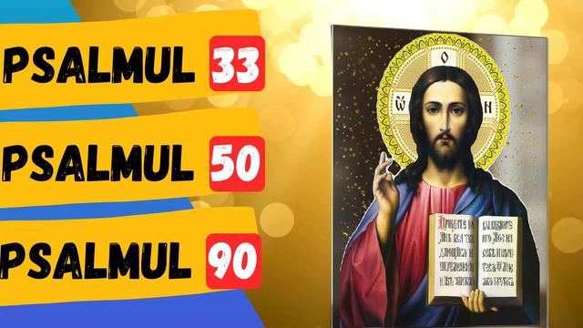 Psalmul 33, 50, 90 Cei Mai Puternici Psalmi Ortodocși