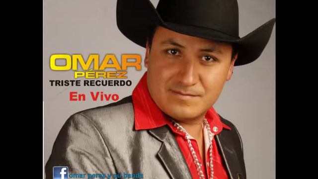 OMAR PEREZ EN VIVO - TRISTE RECUERDO - BANDA GRUPERA- AUDIO EN VIVO смотреть онлайн