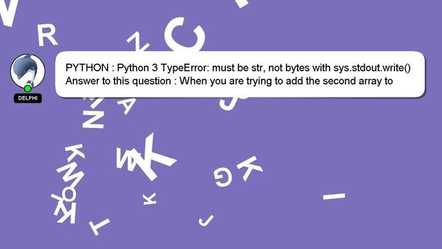 PYTHON : Python 3 TypeError: must be str, not bytes with sys.stdout.write() смотреть онлайн