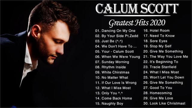 Calum Scott Greatest Hits Full Album--The Best Songs Of Calum Scott Nonstop Playlist 2020