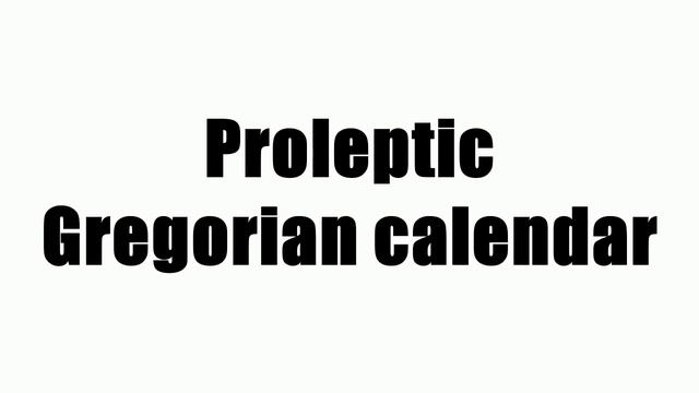 Proleptic Gregorian calendar смотреть онлайн