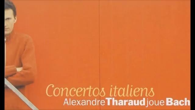 Johann Sebastian Bach_ Concertos Italiens - Alexandre Tharaud (Audio video) смотреть онлайн