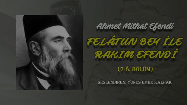 Felâtun Bey İle Rakım Efendi (7-8. Bölüm) - Ahmet Mithat Efendi | Sesli Kitap | Yunus Emre Kalpak смотреть онлайн