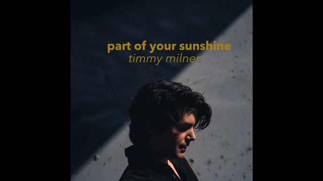 Part of Your Sunshine | Debut Single | Timmy Milner смотреть онлайн