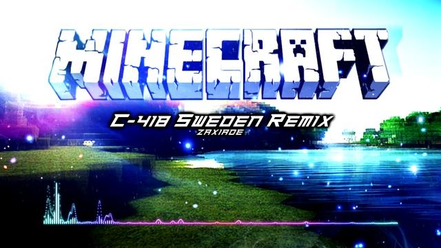 C418 - Sweden (DUBSTEP REMIX) By Zaxiade || Minecraft