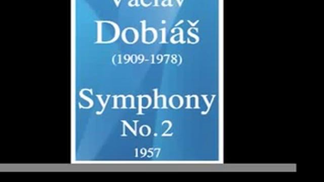 Václav Dobiáš (1909-1978) : Symphony n°2 (1957) **MUST HEAR** смотреть онлайн