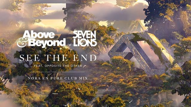 Above & Beyond And Seven Lions Feat. Opposite The Other - See The End (Nora En Pure Club Mix)
