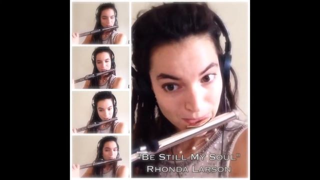 Be Still My Soul - Rhonda Larson (Melissa Keeling, flute and alto flute) смотреть онлайн