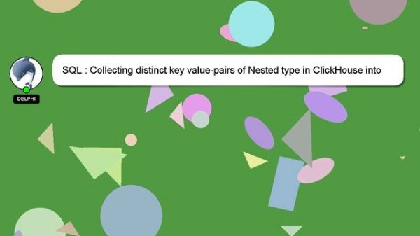 SQL : Collecting distinct key value-pairs of Nested type in ClickHouse into arrays
