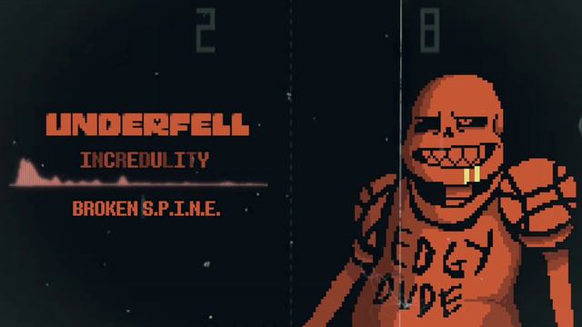 Underfell - Disbelief (Incredulity - Broken S.P.I.N.E.)