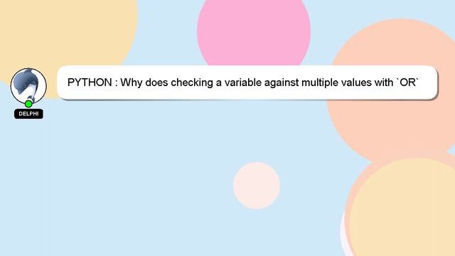 PYTHON : Why does checking a variable against multiple values with `OR` only check the first value? смотреть онлайн