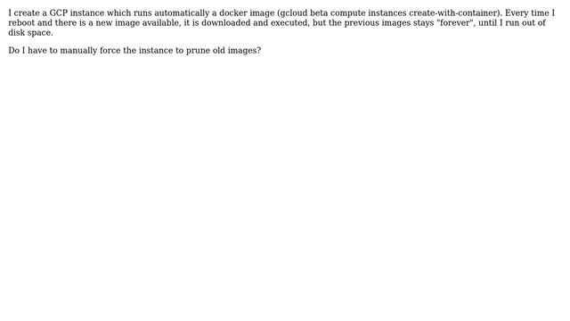 "gcloud beta compute instances create-with-container" instances do not prune old images смотреть онлайн