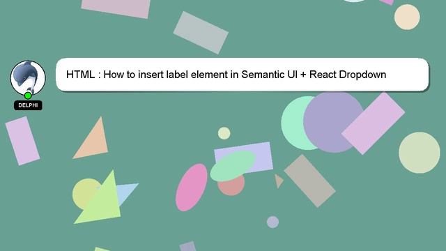 HTML : How to insert label element in Semantic UI + React Dropdown component? смотреть онлайн