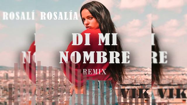 ROSALIA - Di Mi Nombre (VIK REMIX) смотреть онлайн