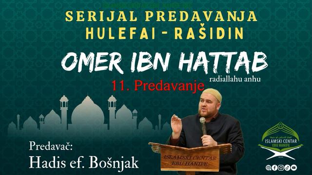 Hadis ef. Bošnjak: "Serijal predavanja HULEFAI-RAŠIDIN: Omer ibn Hattab, r.a." (11. predavanje) смотреть онлайн