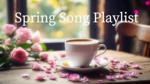 ［PLAY LIST］ spring song full of spring scent 🎧