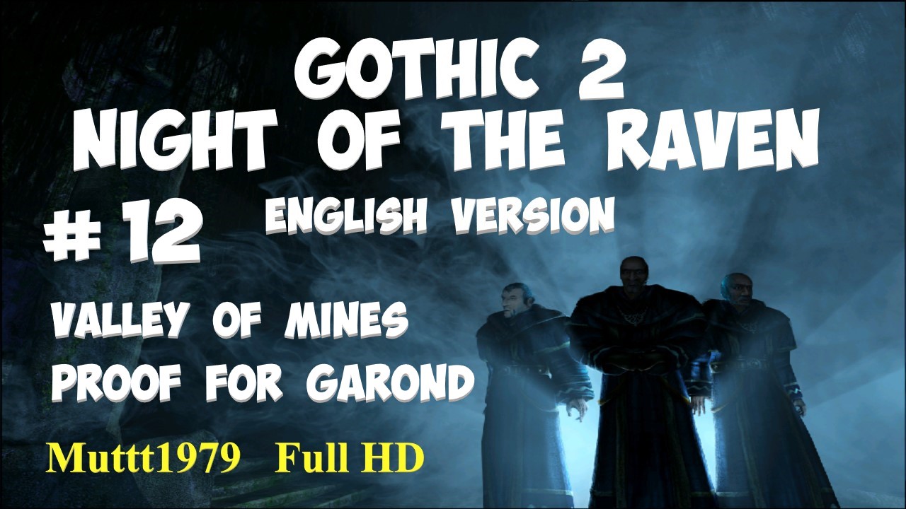 Gothic 2 Night of the Raven walkthrough English version Episode 12 The Valley of Mines. Proof. смотреть онлайн