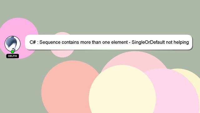 C# : Sequence contains more than one element - SingleOrDefault not helping смотреть онлайн