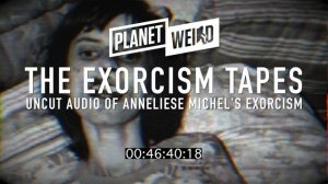 Rare, Unedited Recordings of the 67 Exorcisms of Anneliese Michel, the Real Emily Rose