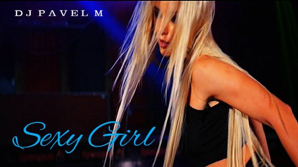 DJ Pavel M - Sexy Girl