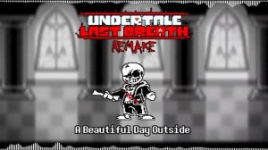 [1 HOUR BGM] Undertale:Last Breath Remake - «A Beautiful Day Outside»