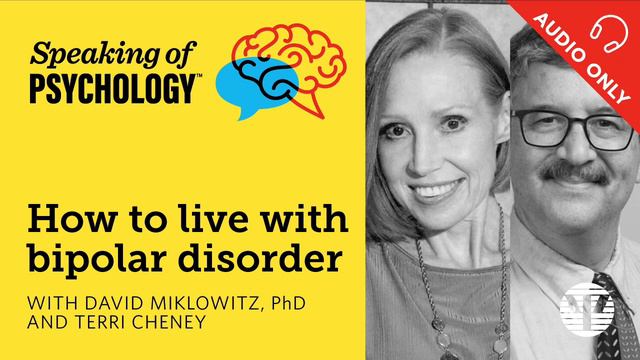 Speaking of Psychology: Living with bipolar disorder, with David Miklowitz, PhD, and Terri Cheney смотреть онлайн