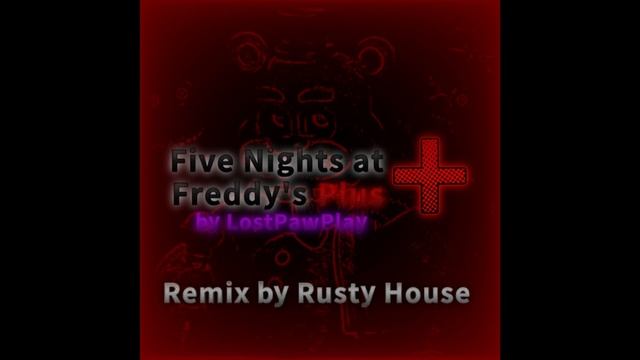 Rusty House. Five Nights at Freddy's Plus (by LostPawPlay) REMIX смотреть онлайн