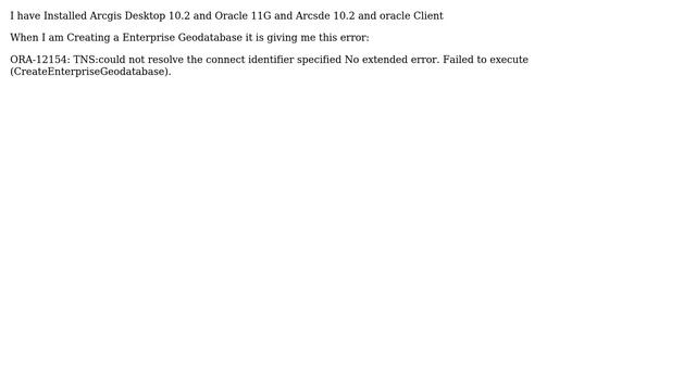 GIS: Arcsde and Oracle on same machine but while creating a Enterprise Geodatabase giving TNS Error смотреть онлайн