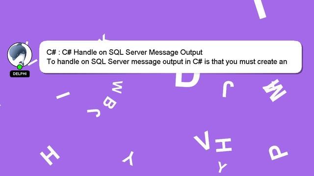 C# : C# Handle on SQL Server Message Output смотреть онлайн