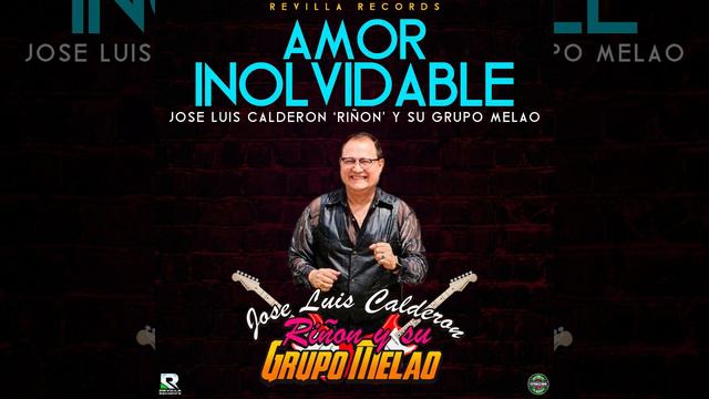 AMOR INOLVIDABLE | JOSE LUIS CALDERON RIÑON Y SU GRUPO MELAO | CUMBIA PERUANA смотреть онлайн