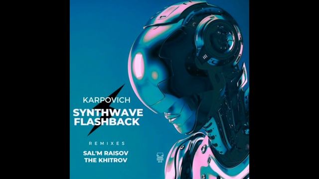 KARPOVICH - Synthwave Flashback (Sal'm Raisov Remix) ? смотреть онлайн