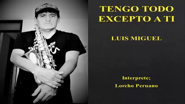 SAXO ALTO-TENGO TODO EXCEPTO A TI- Luis Miguel смотреть онлайн