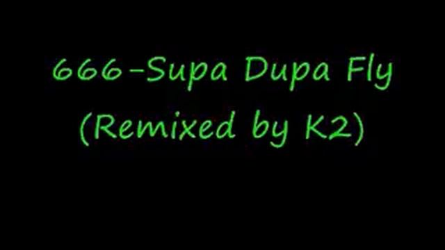 666-Supa Dupa Fly (Remixed By K2)