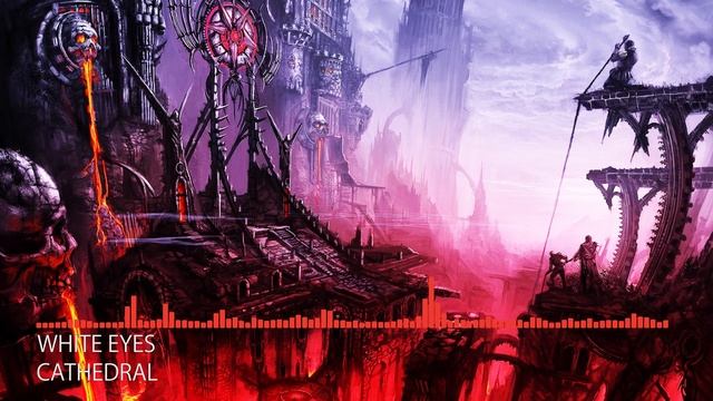 [Deathstep] White Eyes - Cathedral
