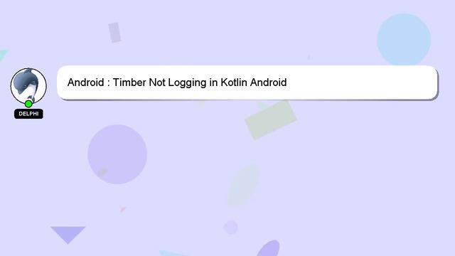 Android : Timber Not Logging in Kotlin Android смотреть онлайн