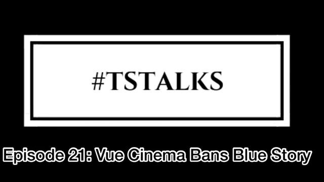 TSTALKS: Vue Cinema Bans Blue Story смотреть онлайн