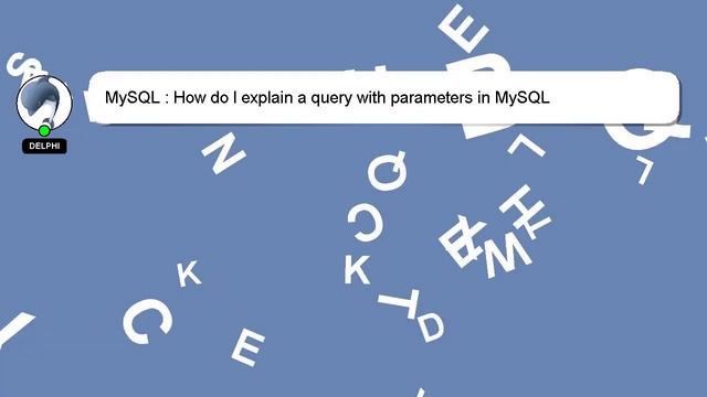 MySQL : How do I explain a query with parameters in MySQL смотреть онлайн