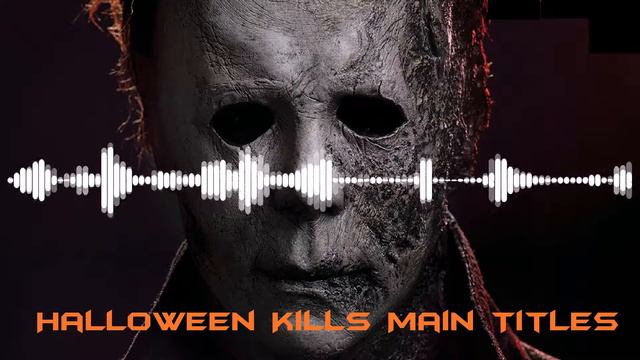 Halloween Kills OST |Main Titles Theme| смотреть онлайн
