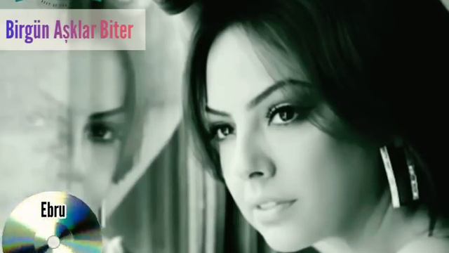 Ebru Gündeş - Birgün Aşklar Biter
