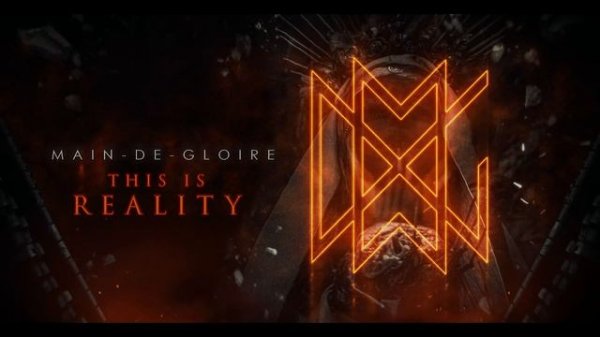 Main-de-Gloire-This Is Reality.mp4