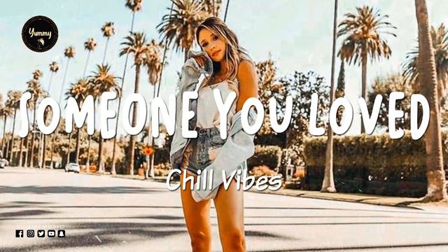 Someone You Loved - Morning Chillin ~ English Chill Songs Playlist смотреть онлайн
