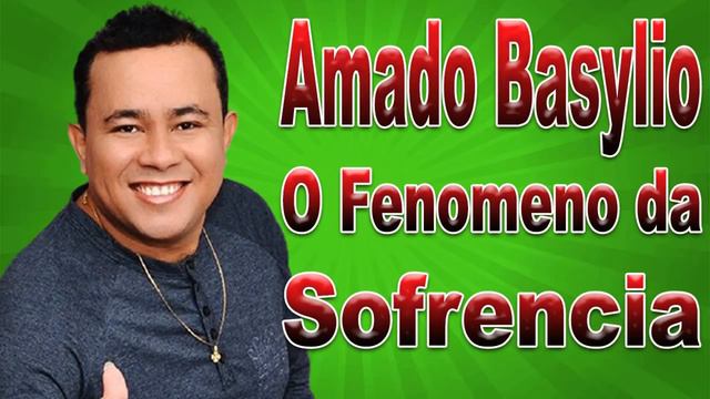 AMADO BASYLIO O FENOMENO DA SOFRENCIA смотреть онлайн