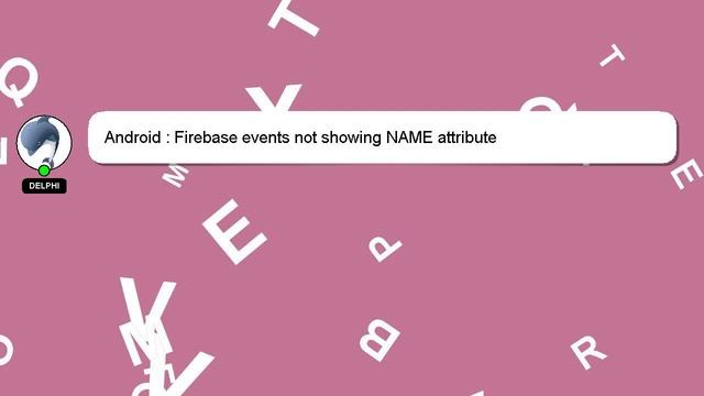Android : Firebase events not showing NAME attribute смотреть онлайн