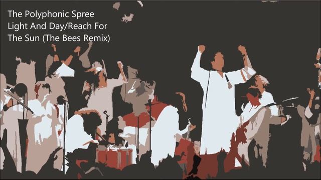 The Polyphonic Spree Light and Day / Reach For the Sun (The Bees Remix) смотреть онлайн
