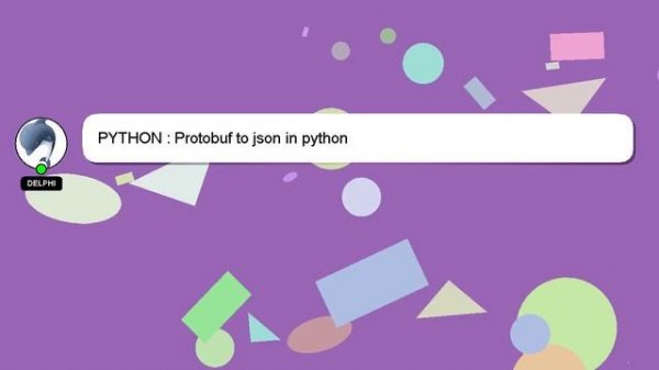 PYTHON : Protobuf to json in python