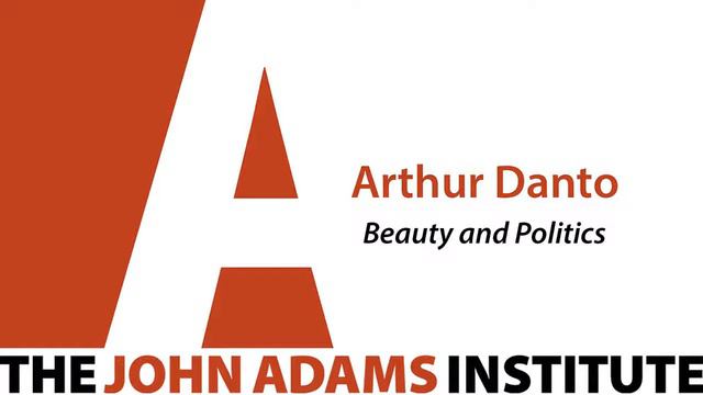 Arthur C. Danto on Beauty and Politics - The John Adams Institute смотреть онлайн